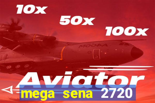 mega sena 2720 giga sena